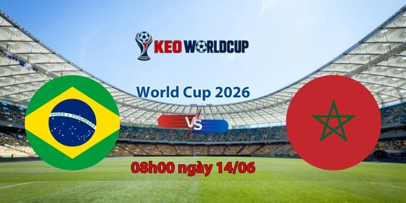 Nhận định, soi kèo Brazil vs Morocco, 05h00 ngày 14/06, World Cup 2026