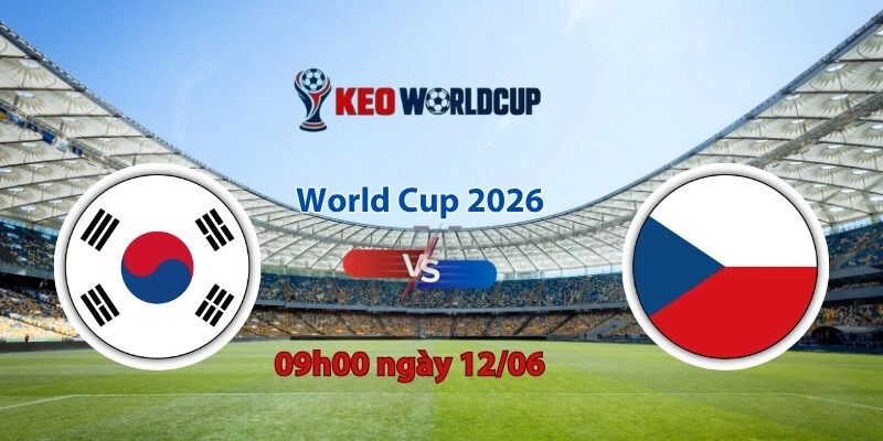 Nhận định, soi kèo Hàn Quốc vs CH Czech, 09h00 ngày 12/06, World Cup 2026