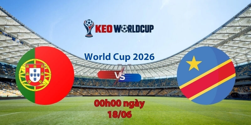 Nhận định soi kèo Bồ Đào Nha vs CH Congo, 0h00 ngày 18/6, World Cup 2026