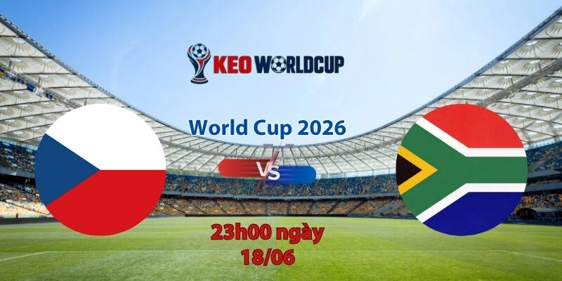Nhận định soi kèo CH Séc vs Nam Phi, 23h00 ngày 18/6, World Cup 2026